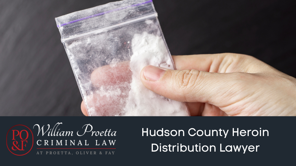 Hudson County Heroin Distribution Lawyer